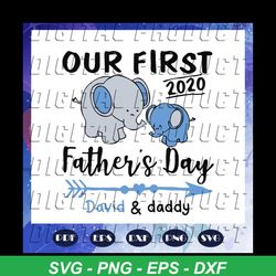 Our first 2020 svg, first fathers day svg, elephant svg, daddy day svg, papa svg, daddy svg, fathers day svg, father svg