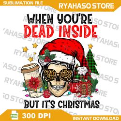 When You're Dead Inside but it's Christmas PNG, Trendy Christmas Png, Retro Christmas Vibes Png , Instant Download