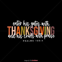 Enter His Gates With Thanksgiving SVG Cutting Digital File