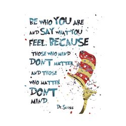 be who you are and say what you feel svg, dr seuss svg, be who you are svg, say what you feel, cat in the hat svg, dr se