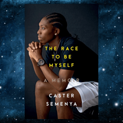 The Race to Be Myself: A Memoir  by Caster Semenya (Author)