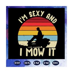 I am Sexy And I Mow It Svg, I am Sexy And I Mow It Svg, Fathers Day Svg, Fathers Day Gift, Sexy Father Mowing Svg, Flag