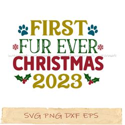 First fur ever christmas 2023, png cricut, file sublimation, instantdownload
