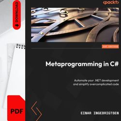 Metaprogramming in C : Automate your .NET development and simplify overcomplicated code