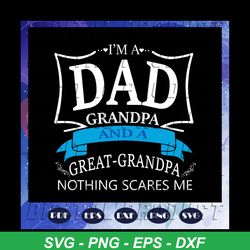 I am a dad grandpa and a great grandpa svg, dad svg, dad gifts, best dad ever, dad shirts, super cool dad, gift for dad,