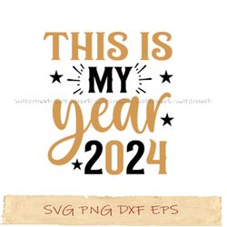 This is my year 2024 svg png cricut, file sublimation, instantdownload
