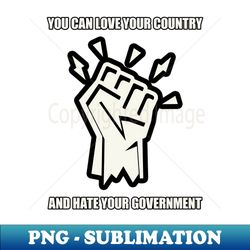 you can love your cantry and hate your government - Premium Sublimation Digital Download - Vibrant and Eye-Catching Typography