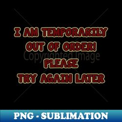 i am temporarily out of order please try again later - Aesthetic Sublimation Digital File - Instantly Transform Your Sublimation Projects