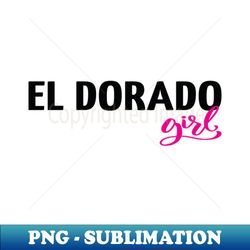 El Dorado Girl - Special Edition Sublimation PNG File - Spice Up Your Sublimation Projects