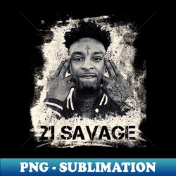 21 Savage - Trendy Sublimation Digital Download - Unleash Your Creativity