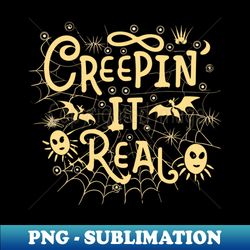 Creepin It Real - Instant Sublimation Digital Download - Enhance Your Apparel with Stunning Detail