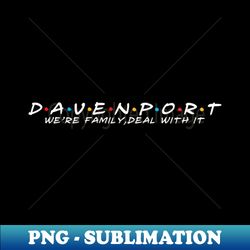The Davenport Family Davenport Surname Davenport Last name - Sublimation-Ready PNG File - Perfect for Creative Projects