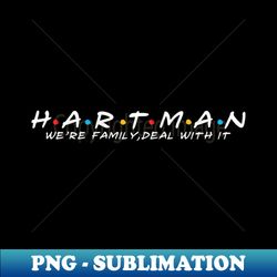 The Hartman Family Hartman Surname Hartman Last name - PNG Sublimation Digital Download - Revolutionize Your Designs