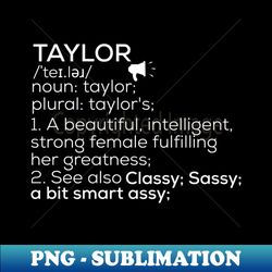 Taylor Name Taylor Definition Taylor Female Name Taylor Meaning - High-Resolution PNG Sublimation File - Capture Imagination with Every Detail
