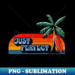 just  perfect - PNG Transparent Sublimation Design - Defying the Norms