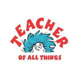 Teacher of all Things Svg, Dr Seuss Svg, Back To School Svg, Teacher Svg, Teacher Gifts, Teacher Life, Thing 1 Thing 2 S