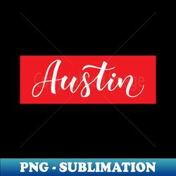 Austin Texas Raised Me - Unique Sublimation PNG Download - Capture Imagination with Every Detail