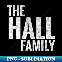 The Hall Family Hall Surname Hall Last name - Modern Sublimation PNG File - Unlock Vibrant Sublimation Designs