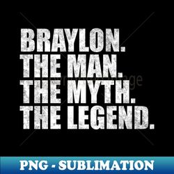 Braylon Legend Braylon Name Braylon given name - Trendy Sublimation Digital Download - Enhance Your Apparel with Stunning Detail