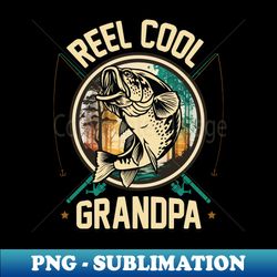 Reel Cool Grandpa Fishing Gift - Instant PNG Sublimation Download - Bring Your Designs to Life