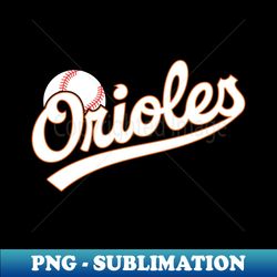 Orioles - PNG Sublimation Digital Download - Spice Up Your Sublimation Projects