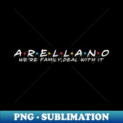 The Arellano Family Arellano Surname Arellano Last name - Retro PNG Sublimation Digital Download - Perfect for Sublimation Mastery