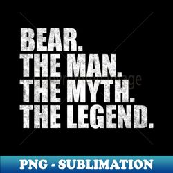 Bear Legend Bear Name Bear given name - PNG Sublimation Digital Download - Bold & Eye-catching