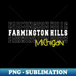 Farmington Hills city Michigan Farmington Hills MI - Digital Sublimation Download File - Fashionable and Fearless