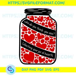 Jar Of Hearts Svg, Valentine Svg, Valentines Day Svg, Jar Svg, Hearts Svg, Jar of Love Svg, Who You Are Svg, Love Svg,