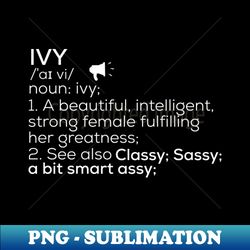 Ivy Name Ivy Definition Ivy Female Name Ivy Meaning - Special Edition Sublimation PNG File - Perfect for Creative Projects