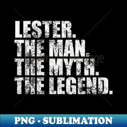 Lester Legend Lester Family name Lester last Name Lester Surname Lester Family Reunion - Unique Sublimation PNG Download - Perfect for Sublimation Art