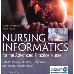 Nursing Informatics for the Advanced Practice Nurse, 3rd Ed: Patient Safety, Quality, Outcomes, and Interprofessionalism