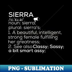 Sierra Name Sierra Definition Sierra Female Name Sierra Meaning - Special Edition Sublimation PNG File - Unleash Your Creativity