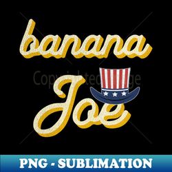 Banana joe - Instant Sublimation Digital Download - Perfect for Sublimation Mastery