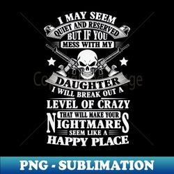 Dont Mess With My Daughter - PNG Transparent Sublimation File - Add a Festive Touch to Every Day