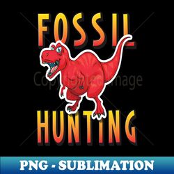 Fossil Hunting Tyrannosaurus Dinosaur T Rex - Professional Sublimation Digital Download - Unleash Your Inner Rebellion