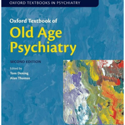 Oxford Textbook of Old Age Psychiatry (Oxford Textbooks in Psychiatry) 2nd Edition