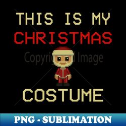 This is My Christmas Costume - Creative Sublimation PNG Download - Add a Festive Touch to Every Day