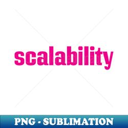 Scalability - Trendy Sublimation Digital Download - Boost Your Success with this Inspirational PNG Download