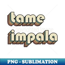 Tame Impala  Tame Impala Retro Rainbow Typography Style  70s - Signature Sublimation PNG File - Perfect for Creative Projects