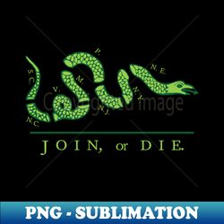 Join or Die Green Version - Decorative Sublimation PNG File - Vibrant and Eye-Catching Typography