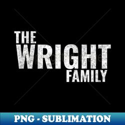 The Wright Family Wright Surname Wright Last name - Retro PNG Sublimation Digital Download - Fashionable and Fearless