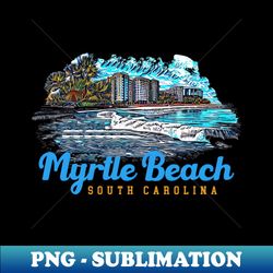 Myrtle Beach - Instant Sublimation Digital Download - Defying the Norms