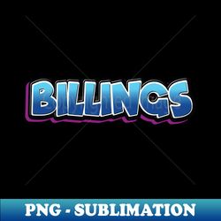 Billings Raised Me - Modern Sublimation PNG File - Stunning Sublimation Graphics