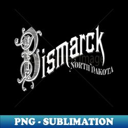 Vintage Bismarck ND - Creative Sublimation PNG Download - Perfect for Sublimation Mastery