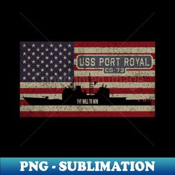 Port Royal CG-73 Guided Missile Cruiser Vintage USA  American Flag Gift - High-Resolution PNG Sublimation File - Boost Your Success with this Inspirational PNG Download