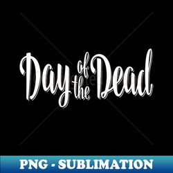 Day of the Dead - Professional Sublimation Digital Download - Unleash Your Creativity
