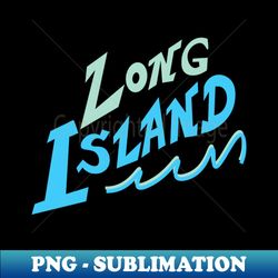 Long Island Beach - Exclusive PNG Sublimation Download - Stunning Sublimation Graphics