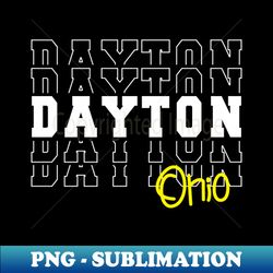 Dayton city Ohio Dayton OH - Signature Sublimation PNG File - Unlock Vibrant Sublimation Designs