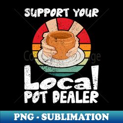 Funny Pottery Maker - Pot Dealer  Pottery Artists - PNG Sublimation Digital Download - Create with Confidence